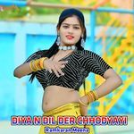 DIYA N DIL DER CHHODYAYI