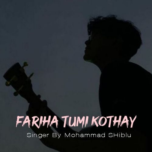 Fariha Tumi Kothay