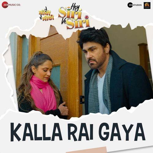 Kalla Rai Gaya (From "Hey Siri Ve Siri ")