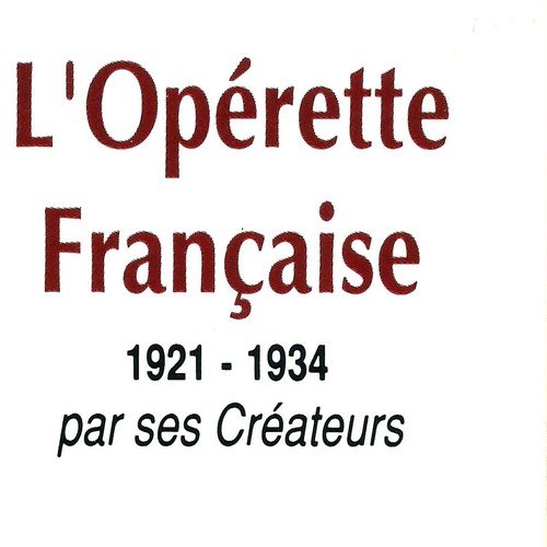 L'Opérette Française par ses créateurs (1921-1934)
