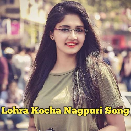 Lohra Kocha Nagpuri Song