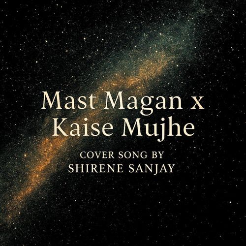 Mast Magan X Kaise Mujhe