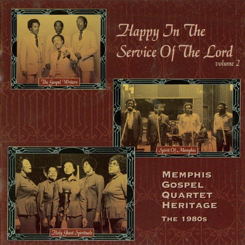 Memphis Gospel Quartet Heritage, The 1980's: Happy in the Service of the Lord Volume 2