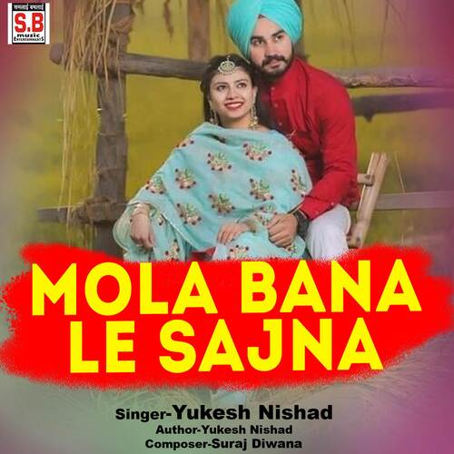 Mola Bana Le Sajna