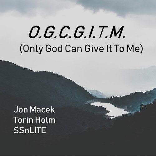 O.G.C.G.I.T.M. (Only God Can Give It to Me) cover art