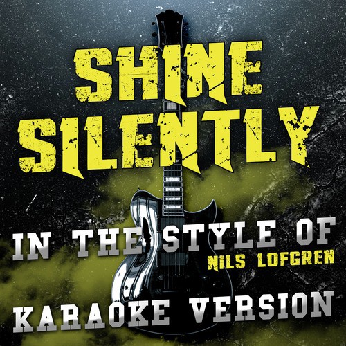 Shine Silently (In the Style of Nils Lofgren) [Karaoke Version] cover art