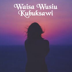 Waisa Wuisu Kubuksawi-GQkbZhBZBwE