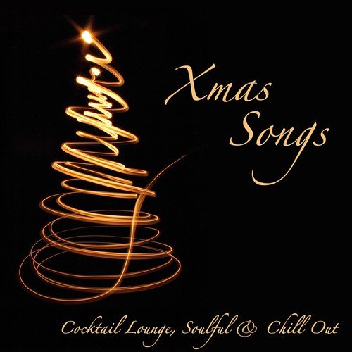 Xmas Songs – Cocktail Lounge, Soulful & Chill Out Christmas Songs Holiday Music_poster_image