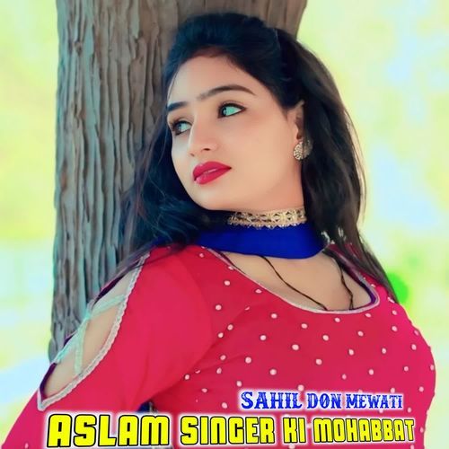 ASLAM SINGER KI MOHABBAT