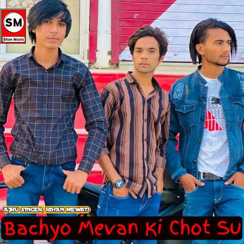 Bachyo Mevan Ki Chot Su