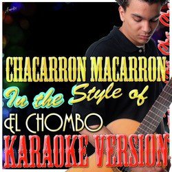 Chacarron Macarron (In the Style of El Chombo) [Karaoke Version]