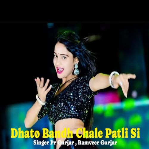 Dhato Bandh Chale Patli Si