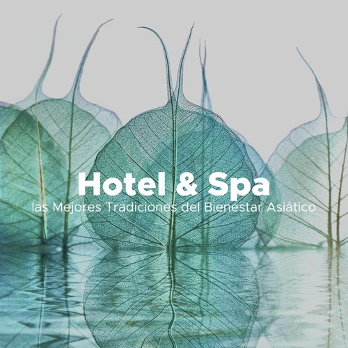 Hotel & Spa - Música Relajante para las Mejores Tradiciones del Bienestar Asiático para el Cuerpo y