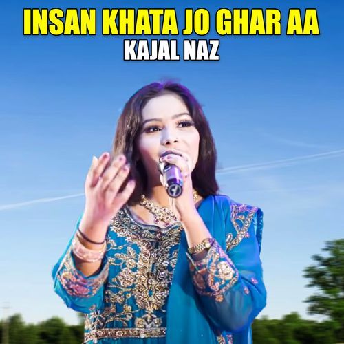 Insan Khata Jo Ghar Aa