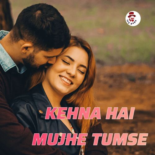 Kehna Hai Mujhe Tumse