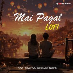 Mai Pagal - Lofi