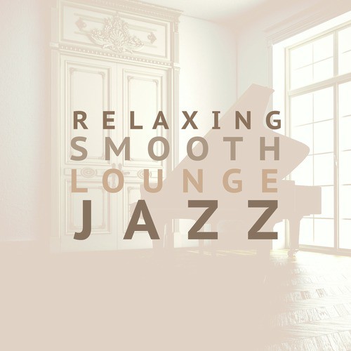 Relaxing Smooth Lounge Jazz