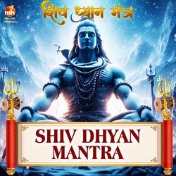 SHIV DHYAN MANTRA (From &quot;SHIV DHYAN MANTRA&quot;)-Oz48WTcHdHU