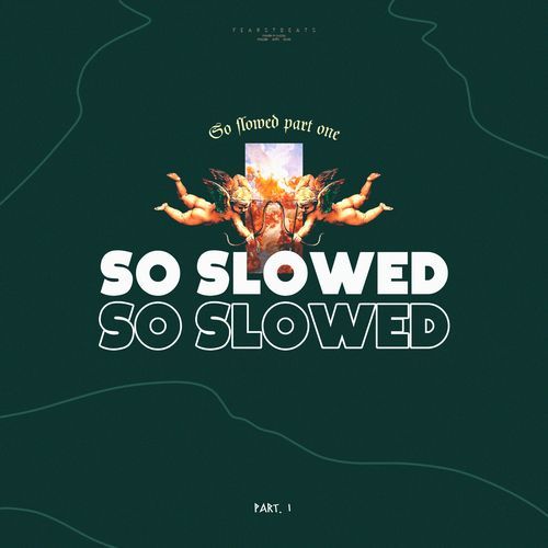 SO SLOWED, Pt. I