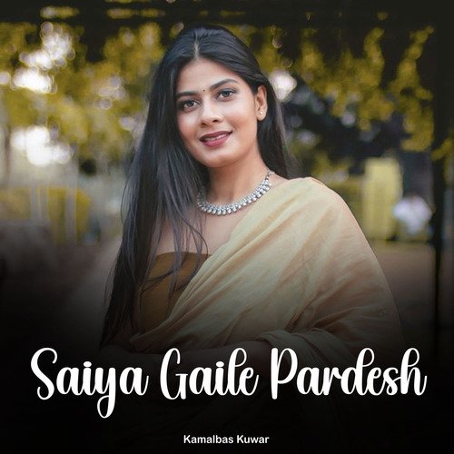 Saiya Gaile Pardesh
