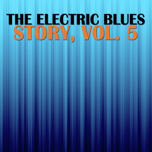 The Electric Blues Story, Vol. 5