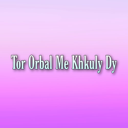 Tor Orbal Me Khkuly Dy