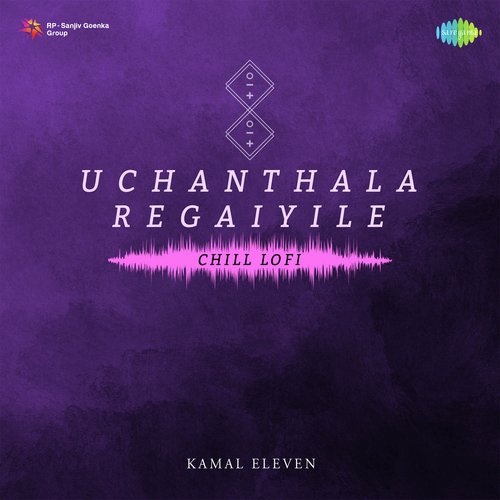 Uchanthala Regaiyile - Chill Lofi