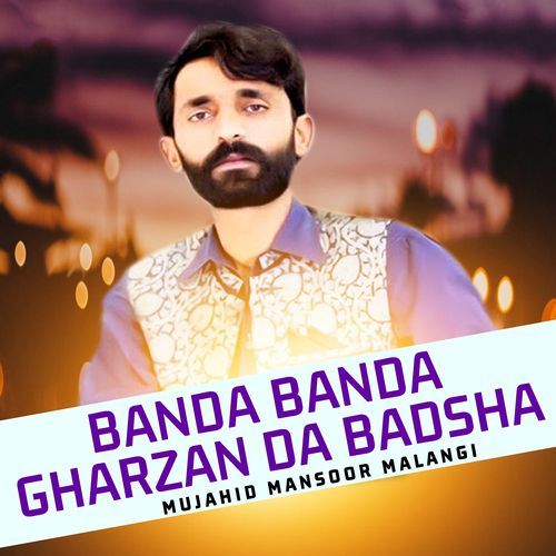 Banda Banda Gharzan Daa Badsha