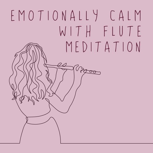 Emotionally Calm with Flute Meditation