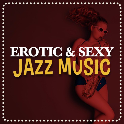 Erotic & Sexy Jazz Music