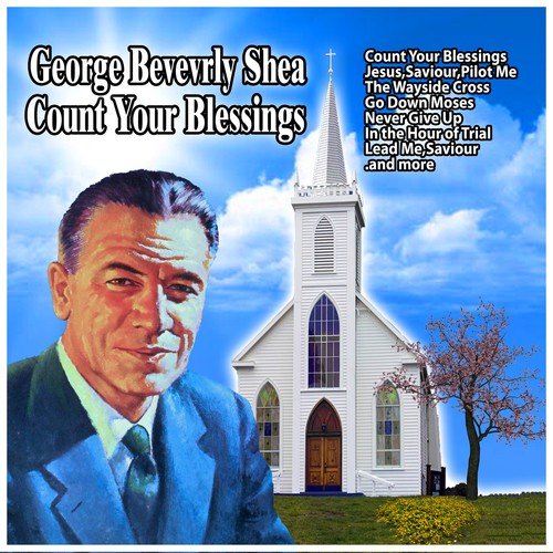 George Beverly Shea : Count Your Blessings