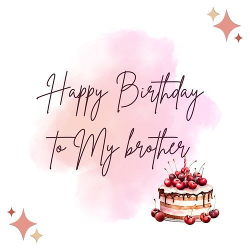 Happy Birthday To My Brother