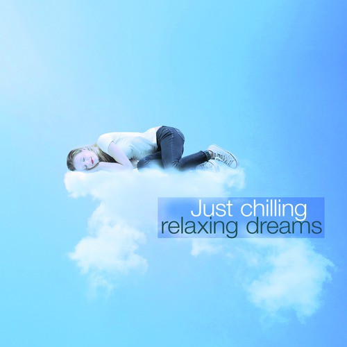 Just Chilling: Relaxing Dreams