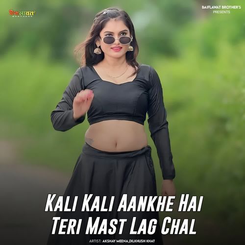 Kali Kali Aankhe Hai Teri Mast Lag Chal