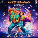 Kikku Yerudhey (Beat Drop)