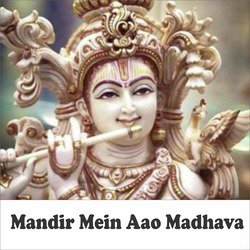 Mandir Mein Aao Madhava