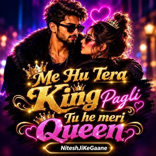 Me Hu Tera King Pagli Tu he Meri Queen