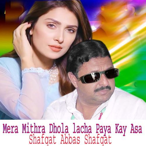 Mera Mithra Dhola lacha Paya Kay Asa