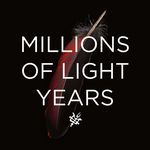 Millions Of Light Years