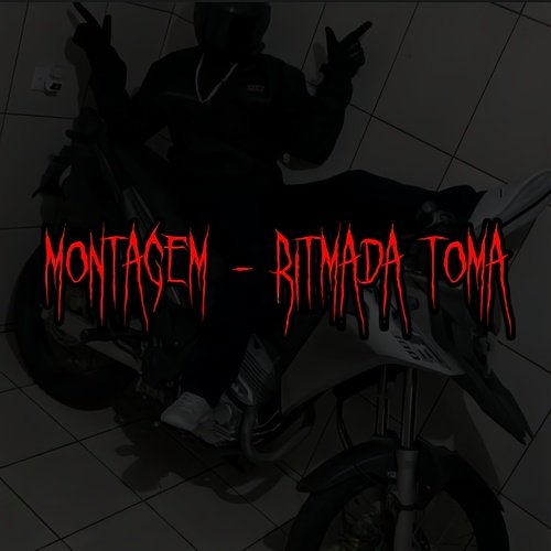 Montagem - Ritmada Toma