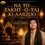 Na To Takht - O - Taj Ki Aarzoo