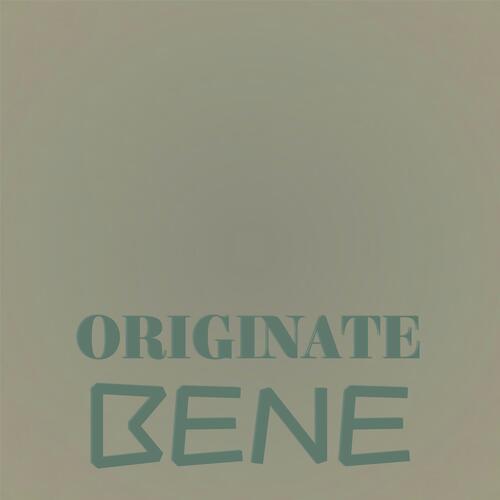 Originate Bene