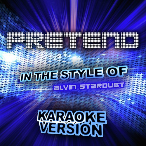 Pretend (In the Style of Alvin Stardust) [Karaoke Version]