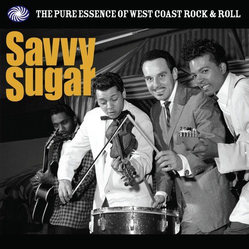 Savvy Sugar: The Pure Essence of West Coast Rock & Roll