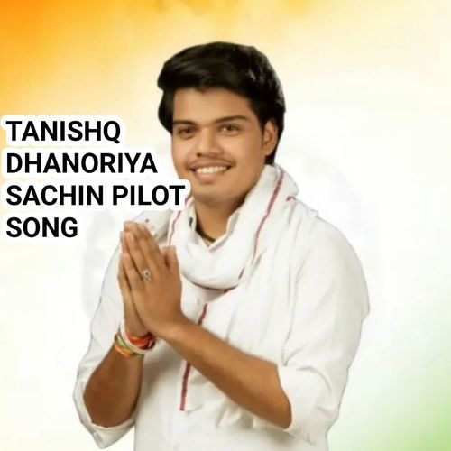 Tanishq Dhanoriya Sachin pilot song