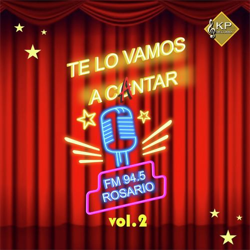 Te Lo Vamos a Cantar - Fm 94.5 Rosario Vol. 2