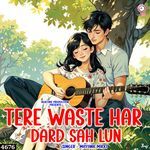 Tere Waste har Dard Sah Lun