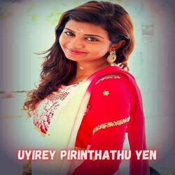 Uyirey Pirinthathu Yen-NVgnQz1RYEM