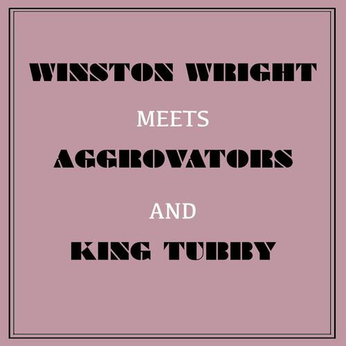 Winston Wright Meets Aggrovators & King Tubby