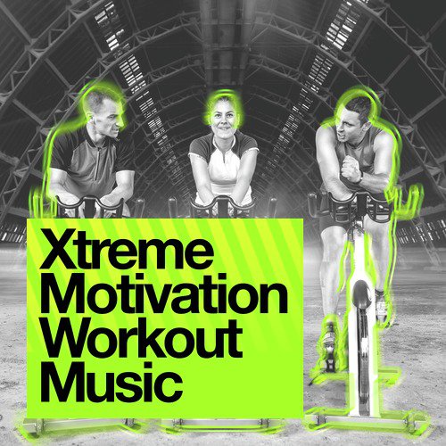 Xtreme Motivation Workout Music
